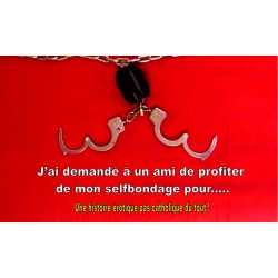J’ai demandé à un ami de profiter de mon selfbondage pour..... Par TSM